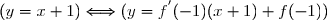 (y = x+1)\Longleftrightarrow (y=f^{'}(-1)(x+1)+f(-1))